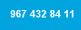 967 432 84 11